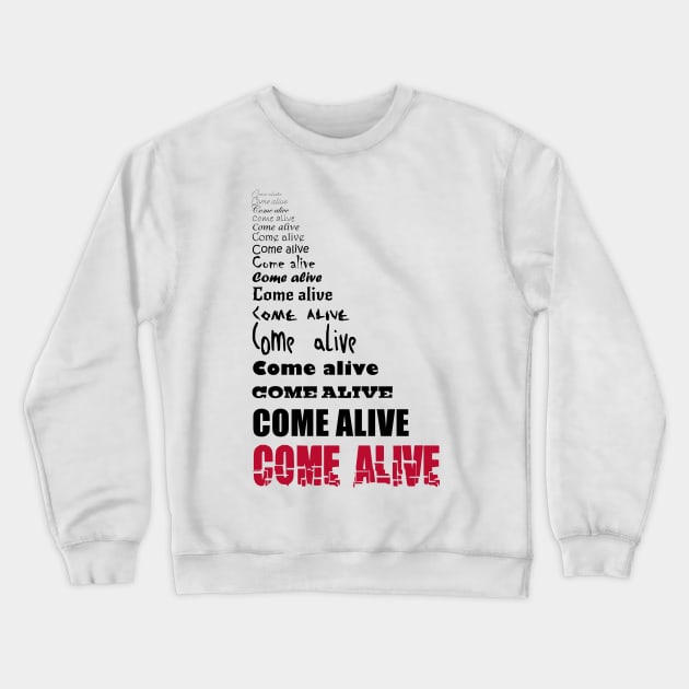 Come Alive - dark on light Crewneck Sweatshirt by GeePublic